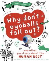 A Question of Science: Why Don't Your Eyeballs Fall Out? And Other Questions about the Human Body - A Question of Science (Paperback)