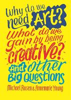 Why do we need art? What do we gain by being creative? And other big questions - And Other Big Questions (Hardback)
