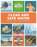 Green Tech: Clean and Safe Water - Green Tech (Hardback)