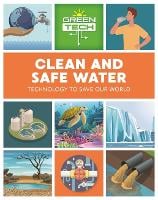 Green Tech: Clean and Safe Water - Green Tech (Paperback)