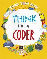 Train Your Brain: Think Like a Coder - Train Your Brain (Paperback)