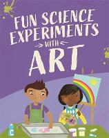 Fun Science: Experiments with Art - Fun Science (Hardback)
