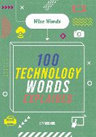 Wise Words: 100 Technology Words Explained - Wise Words (Hardback)