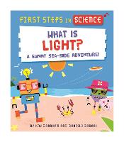 First Steps in Science: What is Light? - First Steps in Science (Paperback)