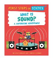 First Steps in Science: What is Sound? - First Steps in Science (Hardback)