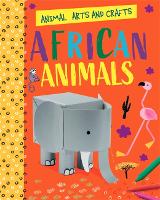 Animal Arts and Crafts: African Animals - Animal Arts and Crafts (Paperback)