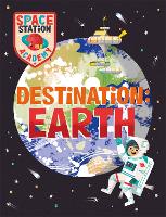 Space Station Academy: Destination Earth - Space Station Academy (Hardback)