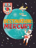 Space Station Academy: Destination: Mercury - Space Station Academy (Hardback)