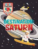 Space Station Academy: Destination: Saturn - Space Station Academy (Hardback)