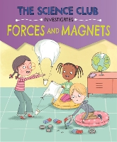 The Science Club Investigates: Forces and Magnets - The Science Club Investigates (Hardback)