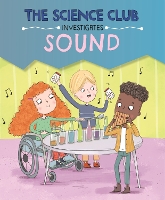 The Science Club Investigates: Sound - The Science Club Investigates (Paperback)