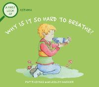 A First Look At: Asthma: Why is it so Hard to Breathe? - A First Look At (Paperback)