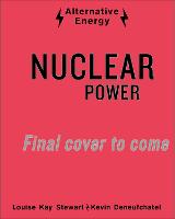 Alternative Energy: Nuclear Power - Alternative Energy (Hardback)