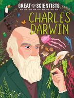 Great Scientists: Charles Darwin - Great Scientists (Hardback)