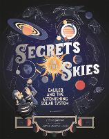 Secrets in the Skies: Galileo and the Astonishing Solar System (Hardback)