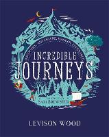 Incredible Journeys: Discovery, Adventure, Danger, Endurance (Hardback)