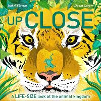 Up Close: A life-size look at the animal kingdom (Hardback)