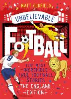 The Most Incredible True Football Stories - The England Edition