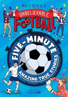 Five-Minute Amazing True Football Stories - Unbelievable Football (Paperback)