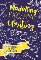 Modelling Exciting Writing: A guide for primary teaching (Paperback)
