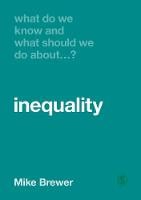 What Do We Know and What Should We Do About Inequality? - What Do We Know and What Should We Do About: (Hardback)