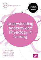 Understanding Anatomy and Physiology in Nursing - Transforming Nursing Practice Series (Hardback)
