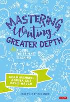 Mastering Writing at Greater Depth: A guide for primary teaching (Paperback)