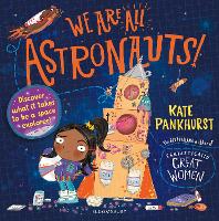 We Are All Astronauts: Discover what it takes to be a space explorer! (Hardback)
