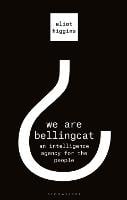 We Are Bellingcat: An Intelligence Agency for the People (Hardback)