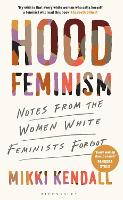Hood Feminism: Notes from the Women White Feminists Forgot (Hardback)