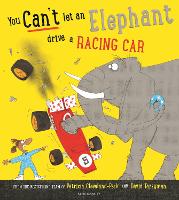 You Can't Let an Elephant Drive a Racing Car - You Can’t Let an Elephant... (Hardback)