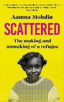 Scattered: The making and unmaking of a refugee (Hardback)