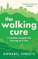 The Walking Cure: A healthier, happier life one step at a time (Paperback)