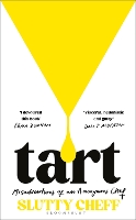 Tart: Misadventures of an Anonymous Chef - THE SUNDAY TIMES BESTSELLER (Hardback)