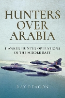 Hunters over Arabia: Hawker Hunter Operations in the Middle East (Hardback)