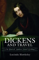 Dickens and Travel: The Start of Modern Travel Writing (Hardback)