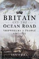 Britain and the Ocean Road: Shipwrecks and People, 1297-1825 (Hardback)