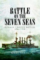 Battle on the Seven Seas: German Cruiser Battles 1914–1918 (Paperback)