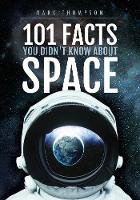 101 Facts You Didn't Know About Space (Hardback)
