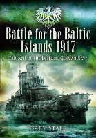 Battle of the Baltic Islands 1917: Triumph of the Imperial German Navy (Paperback)