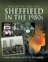 Images of the Past: Sheffield in the 1980s: Featuring Images of Sheffield Photographer, Martin Jenkinson - Images of the Past (Paperback)