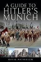A Guide to Hitler's Munich (Paperback)
