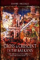 Cross & Crescent in the Balkans: The Ottoman Conquest of Southeastern Europe (14th - 15th Centuries) (Paperback)