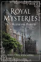 Royal Mysteries: The Medieval Period - Royal Mysteries (Hardback)