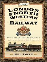 The London & North Western Railway: Articles from the Railway Magazine Archives - The Victorian Era and the Early 20th Century (Hardback)