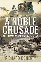 A Noble Crusade: The History of the Eighth Army, 1941-1945 (Paperback)
