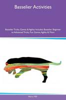 Basselier Activities Basselier Tricks, Games & Agility Includes: Basselier Beginner to Advanced Tricks, Fun Games, Agility & More (Paperback)