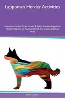 Lapponian Herder Activities Lapponian Herder Tricks, Games & Agility Includes: Lapponian Herder Beginner to Advanced Tricks, Fun Games, Agility & More (Paperback)