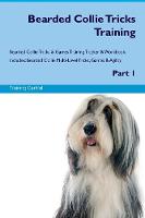 Bearded Collie Tricks Training Bearded Collie Tricks & Games Training Tracker & Workbook. Includes: Bearded Collie Multi-Level Tricks, Games & Agility. Part 1 (Paperback)