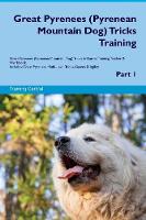 Great Pyrenees (Pyrenean Mountain Dog) Tricks Training Great Pyrenees (Pyrenean Mountain Dog) Tricks & Games Training Tracker & Workbook. Includes: Great Pyrenees Multi-Level Tricks, Games & Agility. Part 1 (Paperback)